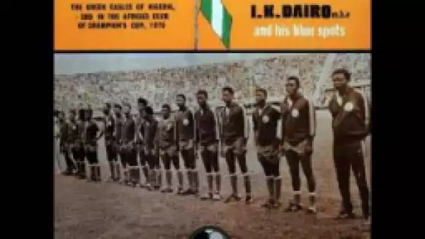 I.K Dairo - The Green Eagles of Nigeria (1976) [feat. His Blue Spot Band]